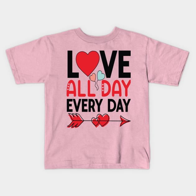 LOVE ALL DAY EVERY DAY Valentine's Day 2024 Kids T-Shirt by rhazi mode plagget